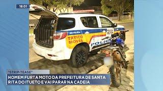 "Strip-Tease": Homem Furta Moto da Prefeitura de Santa Rita do Itueto e vai parar na Cadeia.