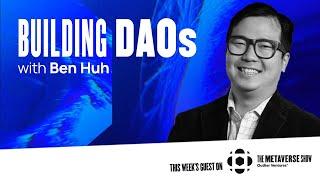 Building DAOs with Ben Huh -  The Metaverse Podcast