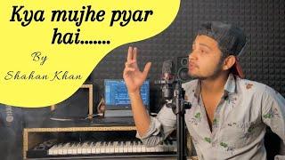 Tum Kyu Chale Aate Ho COVER BY SHAHAN KHAN #Kya_Mujhe_Pyaar_Hai