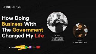 Eps. 120 "How Doing Business With The Government Changed My Life" w/ Hamza Sabree