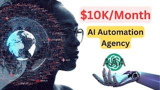 The BEST Way To Make $10,000/Month with Ai Automation Agency (STEP BY STEP)