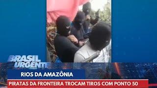 PCC: Piratas da Fronteira trocam tiros com ponto 50 | Brasil Urgente