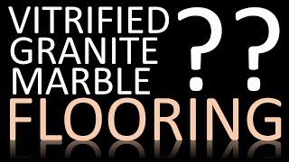 Flooring Ideas | Granite vs Marble vs Vitrified Tiles | Comparisons | Tips