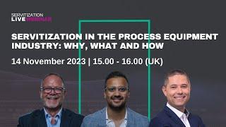 Webinar: Servitization in the Process Equipment Industry Why, What and How
