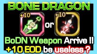 +10 Bone Dragon vs +10 EOD Weapon / will +10 EOD got replaced ? / LB30 BoDN Clear Rewards / DN China