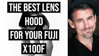 What's The Best Lens Hood For A Fuji X100F?