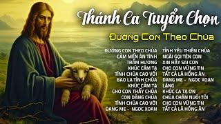 Nhạc Thánh Ca Chọn Lọc KHÔNG QUẢNG CÁO - Tuyển Tập Những Bài Hát Thánh Ca Được Yêu Thích Nhất