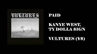 PAID - Kanye West, Ty Dolla $ign (¥$)