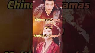 Chinese Drama with Multiple Couples. #chinesedrama #dramalist #chineseromance #youtubeshorts #cdrama