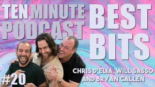 Ten Minute Podcast Best of Compilation | Vol 20 | Chris D'Elia, Bryan Callen and Will Sasso