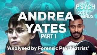 The YATES Case: Analysis By A FORENSIC PSYCHIATRIST (Part 1)