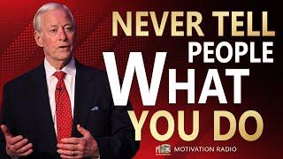 Never Tell People What You Do | Powerful Brian Tracy Motivational Speech | Motivation Radio 2024