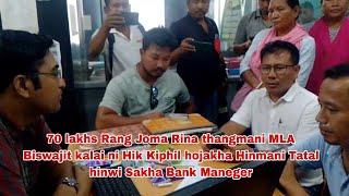 70 lakhs rang Joma rwna thangmani MLA Biswajit kalai ni Hik Hinmani Tatal sakha CPIM Ex MLA