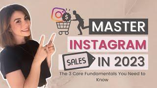 Master Instagram Sales in 2023: The 3 Core Fundamentals You Need to Know!