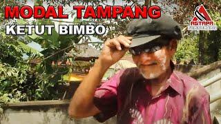 MODAL TAMPANG (LIRIK) : KETUT BIMBO