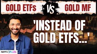 Gold Investment 101: Gold ETFs Vs Gold Mutual Funds - What To Choose & Why?