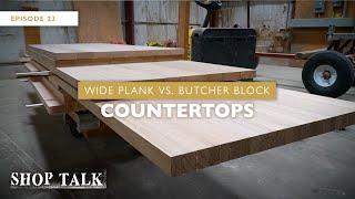 Wide Plank vs. Butcher Block Countertops | Shop Talk