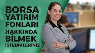 Borsa Yatırım Fonları Hakkında Bilmek İstedikleriniz | Merve Demirtaş