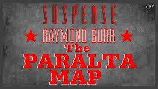 RAYMOND BURR Goes Treasure Hunting! • "The Paralta Map" • SUSPENSE Radio Classic Episode