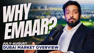 Why Emaar ? Jul / Aug - Dubai Market Overview | Mohammed Zohaib | Dubai Real Estate