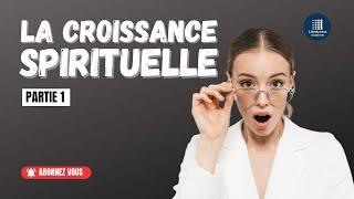 La croissance spirituelle n°1