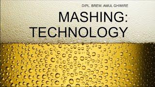 BREWING BEER: MASHING TECHNOLOGY