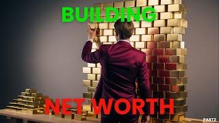 The secrets behind creating net worth (part2)