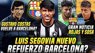 LUIS SEGOVIA NUEVO REFUERZO BARCELONA? GUSTAVO COSTAS VUELVE a BARCELONA? ROJAS y SOSA vs EMELEC!