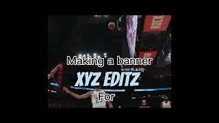 Making a banner for XYZ EDITZ 