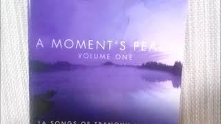 A MOMENT'S PEACE VOLUME 1