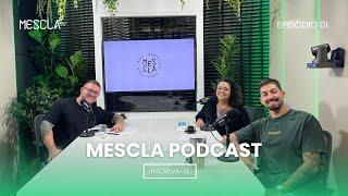 Mescla Podcast - Episódio #01