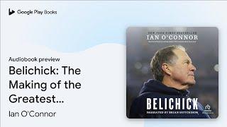 Belichick: The Making of the Greatest Football… by Ian O'Connor · Audiobook preview