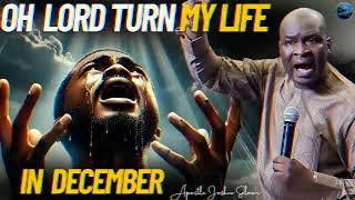 Lord, Rewrite My Story and Turn My Life Around This December l Apostle Joshua Selman