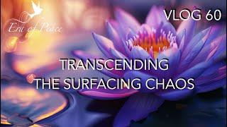 Vlog 60 TRANSCENDING THE SURFACING CHAOS * Patricia Cota-Robles