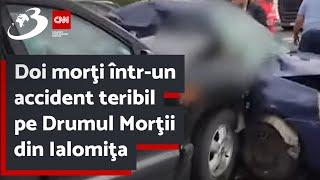 Vai de mama mea! S-au rupt! Doi morţi într-un accident teribil pe Drumul Morţii din Ialomiţa