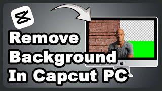 How to Remove Background in Capcut PC | Quick Guide 2024