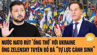 Thời sự quốc tế: Nước NATO rút ‘ống thở’ với Ukraine; Ông Zelensky tuyên bố “tự lực cánh sinh”