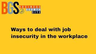 Ways to deal with job insecurity in the workplace