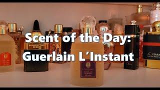 SCENT OF THE DAY - SOTD - GUERLAIN L'INSTANT - COLD, SNOWY, RAINY DAY