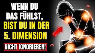 Wenn du das fühlst, bist du bereits in die 5. DIMENSION eingetreten