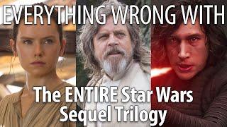 Everything Wrong With the ENTIRE Star Wars Sequel Trilogy