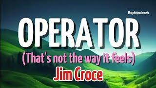 OPERATOR - Jim Croce (Lyrics)