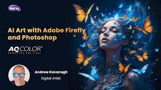 AI Art in Adobe Firefly and Photoshop w/ Andrew Kavanagh | BenQ AQColor Webinar