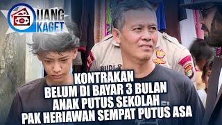 UANG KAGET EPISODE 369 - Kontrakan Gak Bayar 3 Bulan Anak Tak Sekolah Pak Heriawan Sempat Putus Asa