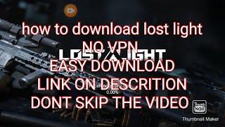 How to download LOST LIGHT  no vpn dont skip the video