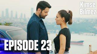 Kimse Bilmez | Nobody Knows - Episode 23 (Love and Secrets)