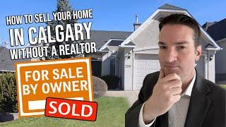 How To Sell Your home In Calgary Without A Realtor?