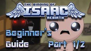 Beginner's Guide to | The Binding of Isaac: Rebirth | Part 1 of 2