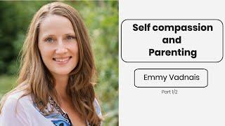 Ep 235 | Providing the best parenting experience by parenting yourself first | Self compassion |