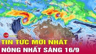 Tin tức 24h mới.Tin Sáng 17/9: Kịch bản đường đi khi áp thấp nhiệt đới mạnh lên bão số 4